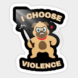 I Choose Violence Sticker